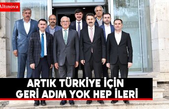 -"Artık Türkiye için geri adım yok hep ileri"