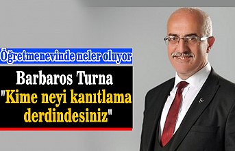 Barbaros Turna "Kime neyi kanıtlama derdindesiniz"