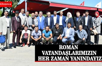 BAŞKAN ŞAHİN: “ROMAN VATANDAŞLARIMIZIN HER ZAMAN YANINDAYIZ”