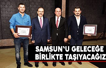 BAŞKAN ŞAHİN: “SAMSUN'U GELECEĞE BİRLİKTE TAŞIYACAĞIZ”