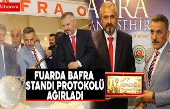 FUARDA BAFRA STANDI PROTOKOLÜ AĞIRLADI