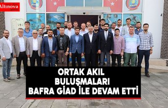 ORTAK AKIL BULUŞMALARI BAFRA GİAD İLE DEVAM ETTİ