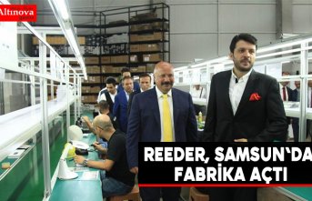 Reeder, Samsun'da fabrika açtı