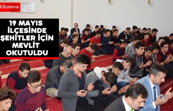 19 Mayıs ilçesinde şehitler için mevlit okutuldu