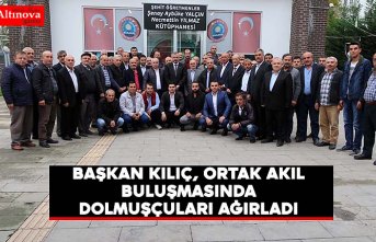 BAŞKAN KILIÇ, ORTAK AKIL BULUŞMASINDA DOLMUŞÇULARI AĞIRLADI