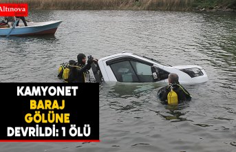 Kamyonet baraj gölüne devrildi: 1 ölü