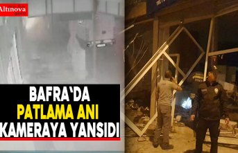 Patlama anı kameraya yansıdı