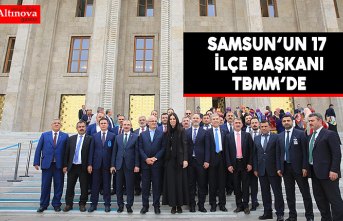 SAMSUN’UN 17 İLÇE BAŞKANI TBMM’DE