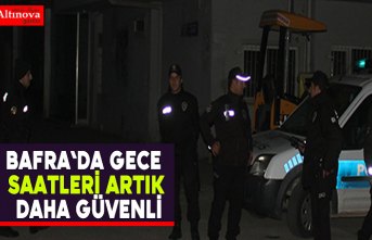 Bafra`da gece saatleri artık daha güvenli