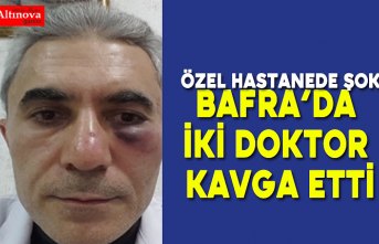 Bafra’da İki doktor kavga etti