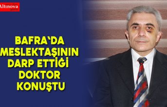 Bafra`da meslektaşının darp ettiği doktor konuştu