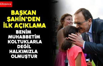 Başkan Şahin`den ilk açıklama