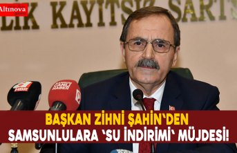 Başkan Zihni Şahin'den Samsunlulara 'Su indirimi' müjdesi!