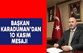 Başkan Karaduman'dan 10 Kasım mesajı 