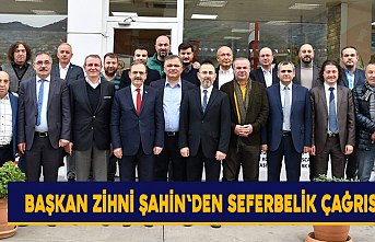 BAŞKAN ZİHNİ ŞAHİN'DEN SEFERBELİK ÇAĞRISI