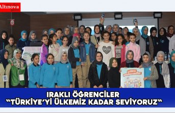 Iraklı öğrenciler "Türkiye’yi ülkemiz kadar seviyoruz"