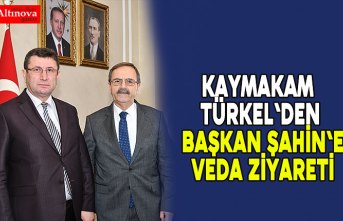 Kaymakam Türkel'den Başkan Şahin'e veda ziyareti