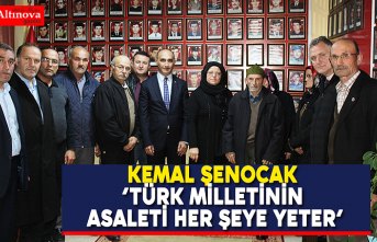 KEMAL ŞENOCAK  ‘’ TÜRK MİLLETİNİN ASALETİ HER ŞEYE YETER’’
