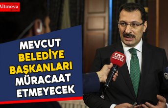 Mevcut belediye başkanları müracaat etmeyecek