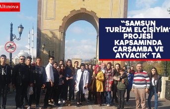 “Samsun Turizm Elçisiyim” projesi kapsamında Çarşamba ve Ayvacık’ ta