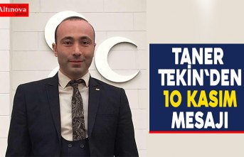 Taner Tekin`den 10 Kasım Mesajı