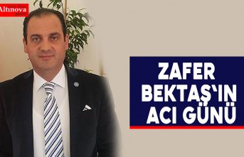 Zafer Bektaş'ın Acı Günü