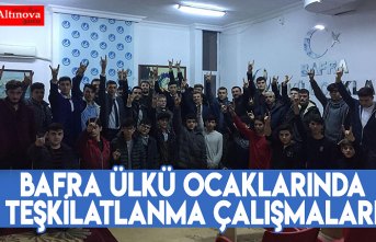 Bafra Ülkü Ocaklarında teşkilatlanma çalışmaları