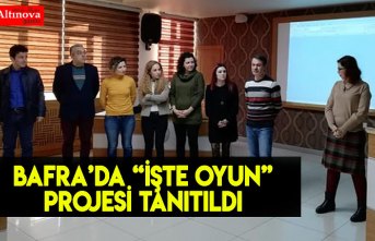 Bafra’da “İşte Oyun” Projesi Tanıtıldı