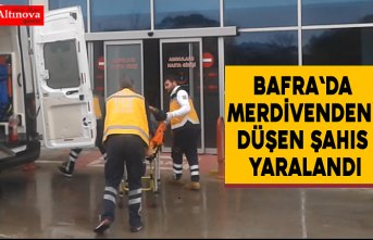 Bafra`da merdivenden düşen şahıs yaralandı