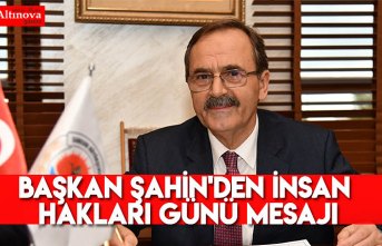 Başkan Şahnin'den İnsan Hakları Günü mesajı