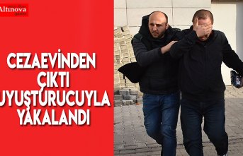 Cezaevinden çıktı uyuşturucuyla yakalandı
