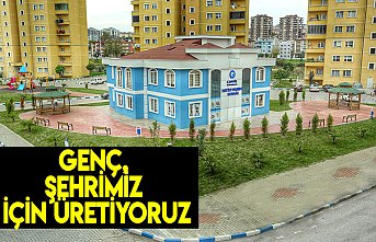 GENÇ, Şehrimiz için üretiyoruz