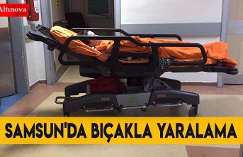 Samsun'da bıçakla yaralama