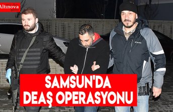 Samsun'da DEAŞ operasyonu 