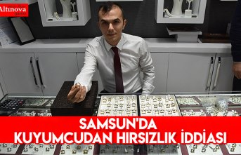 Samsun'da kuyumcudan hırsızlık iddiası