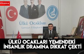 ÜLKÜ OCAKLARI YEMENDEKİ İNSANLIK DRAMINA DİKKAT ÇEKTİ