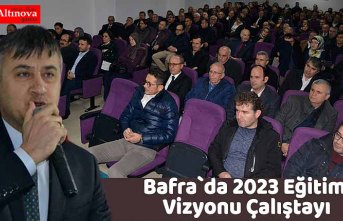 Bafra`da 2023 Eğitim Vizyonu Çalıştayı