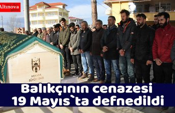 Balıkçının cenazesi 19 Mayıs`ta defnedildi
