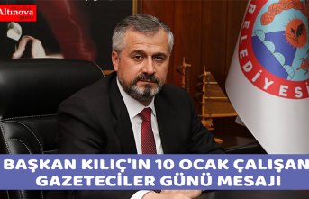 BAŞKAN KILIÇ'IN 10 OCAK ÇALIŞAN GAZETECİLER GÜNÜ MESAJI