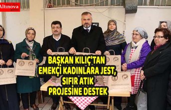 BAŞKAN KILIÇ'TAN EMEKÇİ KADINLARA JEST, SIFIR ATIK PROJESİNE DESTEK