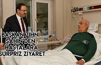 Başkan Zihni Şahin’den hastalara sürpriz ziyaret