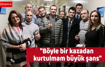 "Böyle bir kazadan kurtulmam büyük şans"