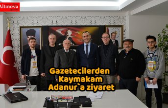 Gazetecilerden Kaymakam Adanur`a ziyaret