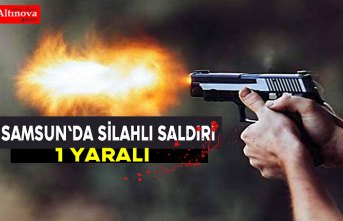 Samsun'da silahlı saldırı: 1 yaralı