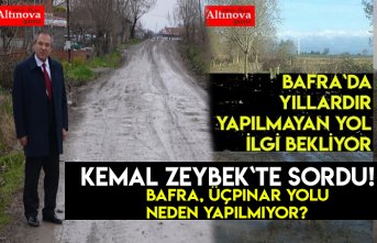 BAFRA, ÜÇPINAR YOLU NEDEN YAPILMIYOR?