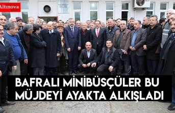 BAFRALI MİNİBÜSÇÜLER BU MÜJDEYİ AYAKTA ALKIŞLADI