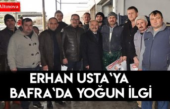 ERHAN USTA BAFRA'DA PAZAR VE HAL ESNAFINI ZİYARET ETTİ