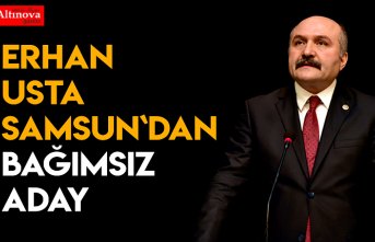 Erhan Usta, Samsun Büyükşehir Belediye başkanlığına bağımsız aday oldu