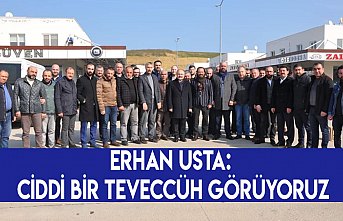 ERHAN USTA: CİDDİ BİR TEVECCÜH GÖRÜYORUZ