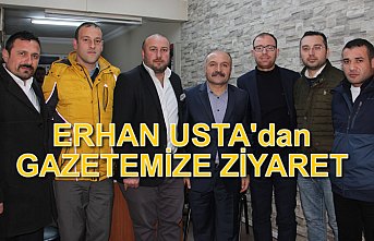 ERHAN USTA’DAN GAZETEMİZE ZİYARET